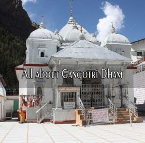 All about Gangotri Dham